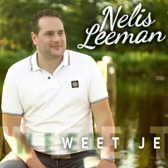 Weet Je by Nelis Leeman