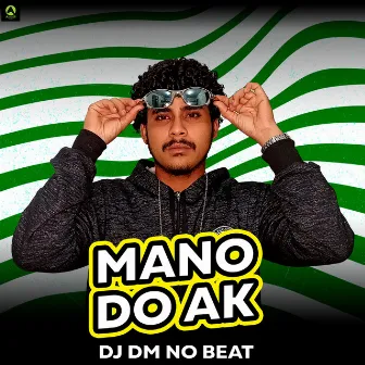 Mano do AK by Dj Dm No Beat