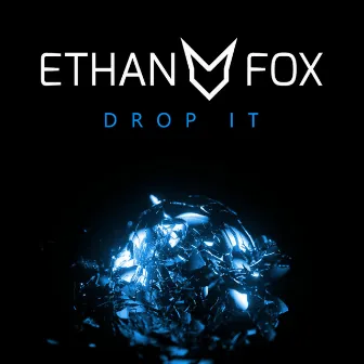 Drop It by Ethan Fox