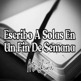 Escribo a Solas en un Fin de Semana by Mc Christer