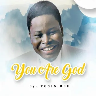 You Are God by Tosin Bee