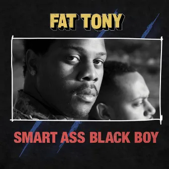 Smart Ass Black Boy by Fat Tony