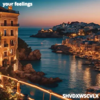 Your Feelings by SHVDXWSCVLX