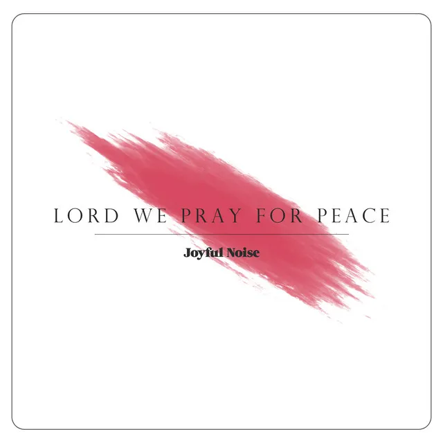 Lord We Pray For Peace