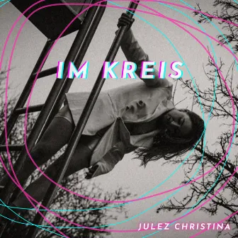 Im Kreis by Julez Christina