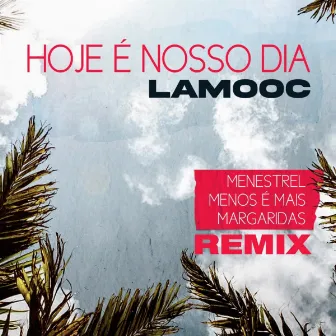 Hoje É Nosso Dia (Remix) by Lamooc