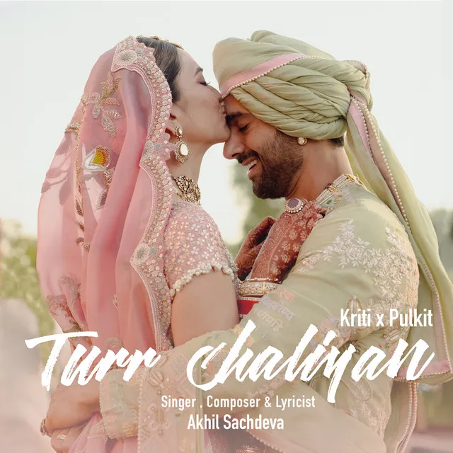 Turr Chaliyan (Kriti X Pulkit)