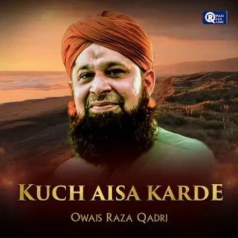 Kuch Aisa Karde by Owais Raza Qadri