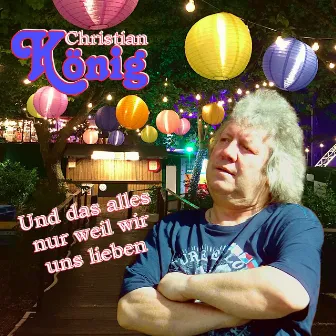 Und das alles nur weil wir uns lieben by Christian König