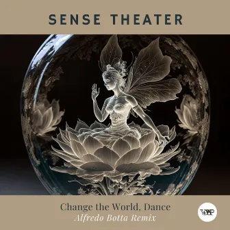 Change the World, Dance (Alfredo Botta Remix) by Sense Theater