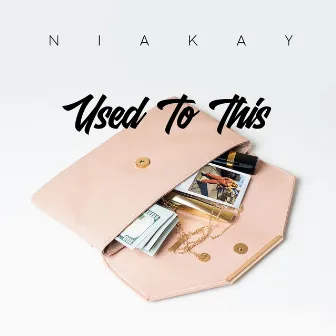 Used To This by Nia Kay