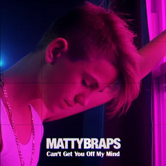 Can't Get You off My Mind by Mattybraps