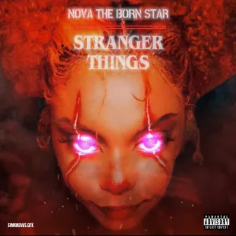 Stranger Things by Nova the Born Star