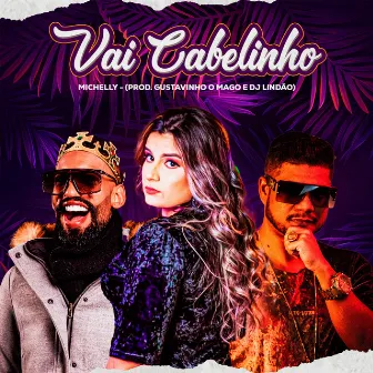 Vai Cabelinho by Michelly