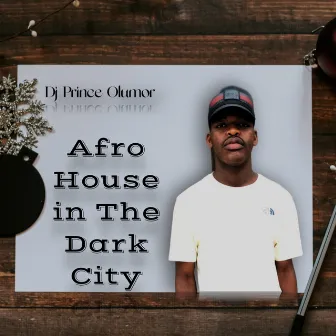 Afro House in The Dark City by DJ Prince Olumor