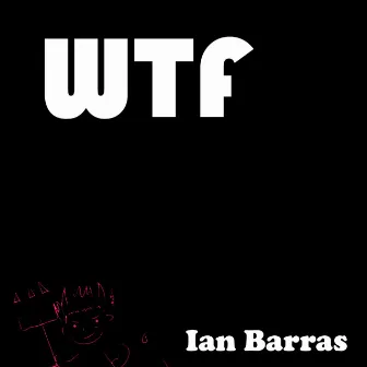 WTF by Ian Barras