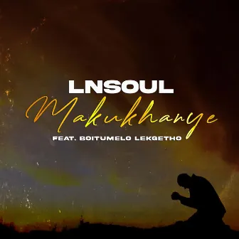 Makukhanye by LnSoul