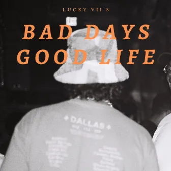 BAD DAYS/GOOD LIFE by LUCKY VII