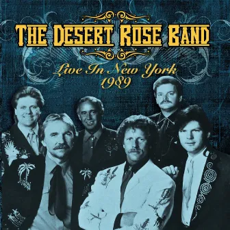 Live in New York 1989 (Live: The Ritz, New York 1989) by The Desert Rose Band