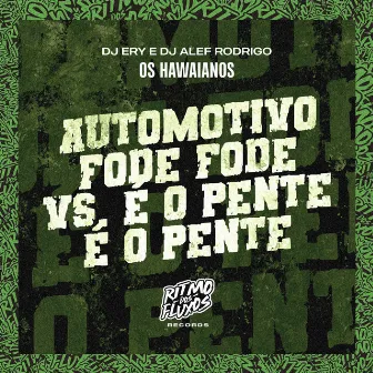 Automotivo Fode Fode Vs É o Pente É o Pente by DJ Alef Rodrigo