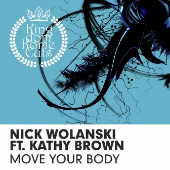 Move Your Body (ft. Kathy Brown) by Nick Wolanski