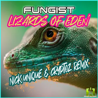 Lizards of Eden (Nick Unique & Cryptoz Remix) by Fungist