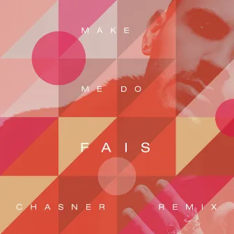 Make Me Do (Chasner Remix) by FÄIS