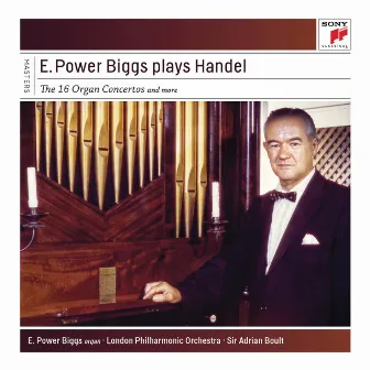 E. Power Biggs Plays Handel - The 16 Concertos and More by E. Power Biggs