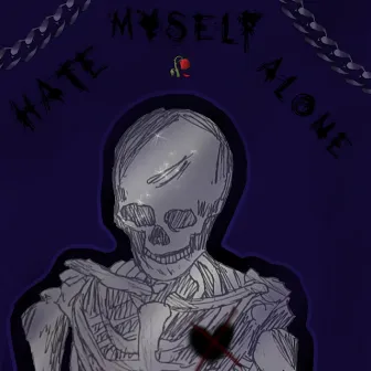 IHATEMYSELFALONE by MK SAVO