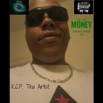 Money on My Mind by K.C.P. Tha Artist.