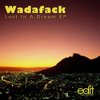 Lost in a Dream E.P. by Wadafack