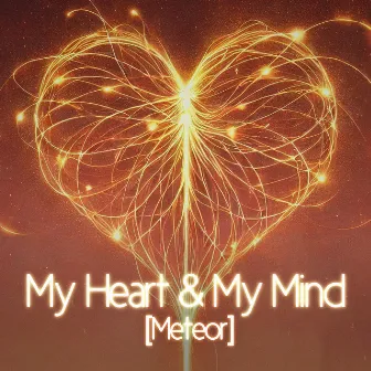 My Heart & My Mind by [Meteor]