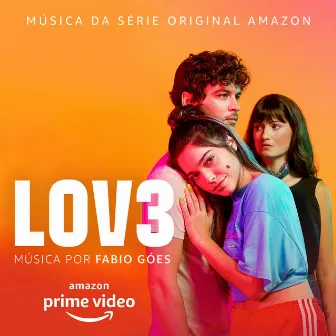 Lov3 (Música da Série Original Amazon) by Fabio Góes