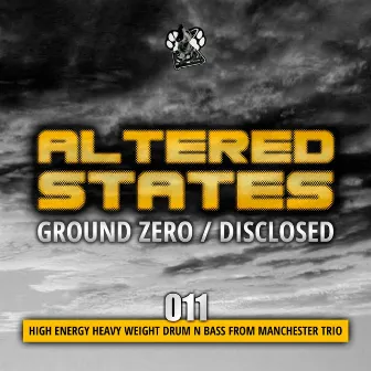 Ground Zero / Disclosed by ALTERED STATES