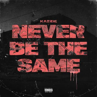 Never Be the Same by Kazzie