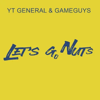 Let's Go Nuts by YT General