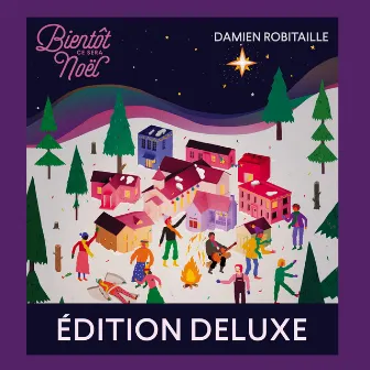 Bientôt ce sera Noël (Deluxe) by Damien Robitaille