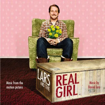 Lars and the Real Girl (Original Motion Picture Soundtrack) by David Torn