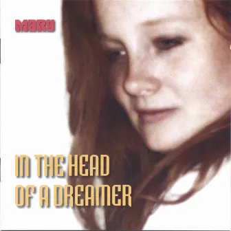 In The Head Of A Dreamer by Mary