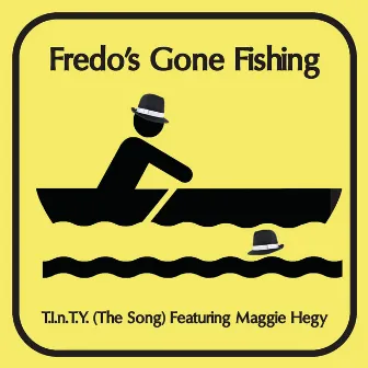 T. I. n. T. Y. (The Song) [feat. Maggie Hegy] by Fredo's Gone Fishing