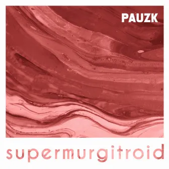 Supermurgitroid by PAUZK