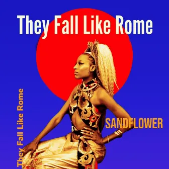 They Fall Like Rome by Sandflower