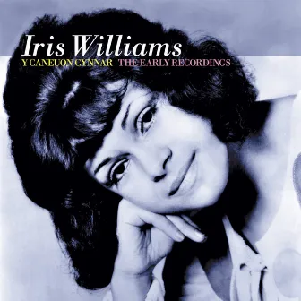 Y Caneuon Cynnar / The Early Recordings by Iris Williams