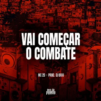 Vai Começar o Combate by Mc 2D