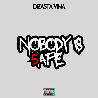 Nobody Is Safe 5 by Dizasta Vina