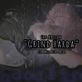 Grind Harda (Remastered) by Tha Nation