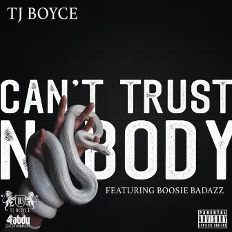 Can't Trust Nobody by TJ Boyce