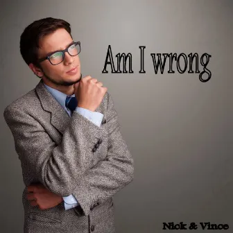 Am I Wrong by Vince