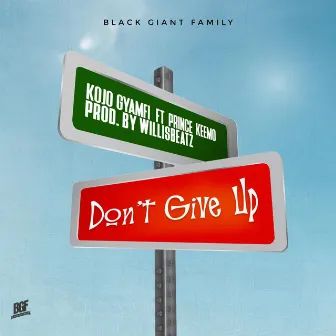 Don't Give Up by Kojo Gyamfi