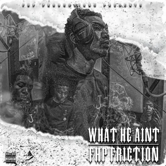 What He Aint by FHP Friction